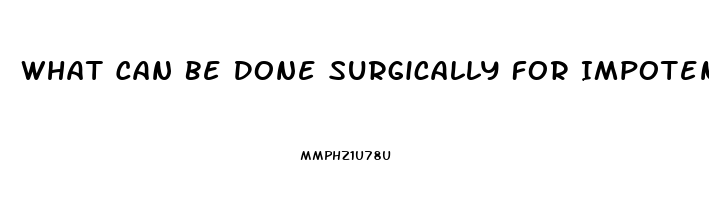 What Can Be Done Surgically For Impotence