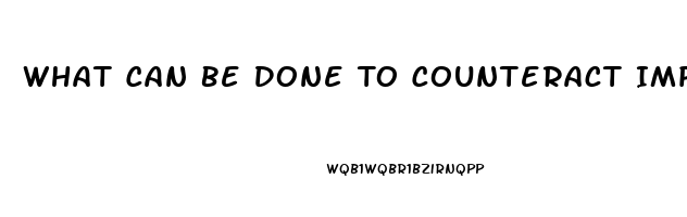 What Can Be Done To Counteract Impotence Fromtaking Fluroxetine