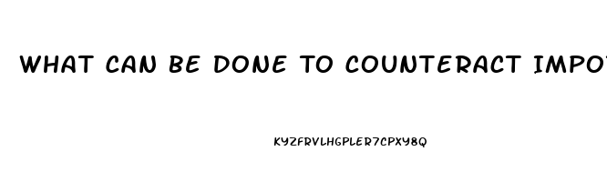 What Can Be Done To Counteract Impotence Fromtaking Fluroxetine