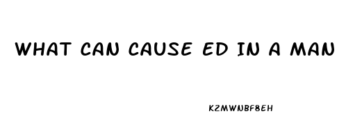 What Can Cause Ed In A Man