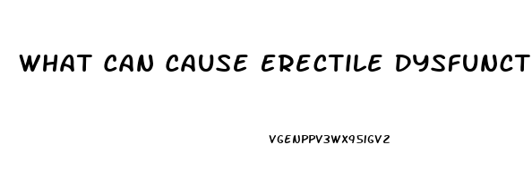 What Can Cause Erectile Dysfunction At 30