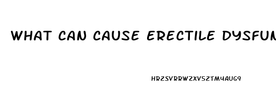 What Can Cause Erectile Dysfunction At Early Age