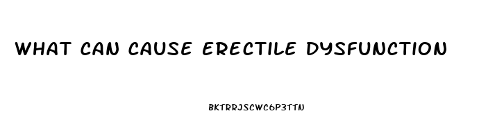 What Can Cause Erectile Dysfunction