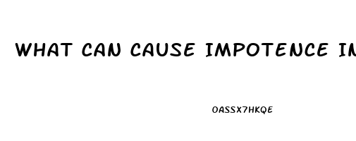 What Can Cause Impotence In A Man