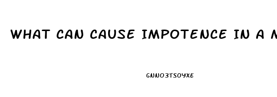 What Can Cause Impotence In A Man