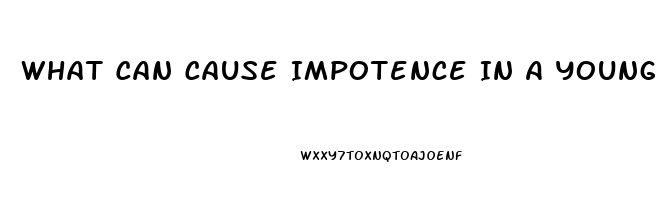 What Can Cause Impotence In A Young Man