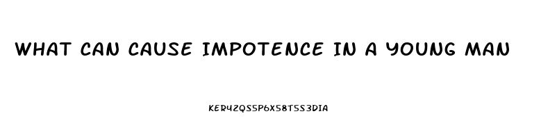 What Can Cause Impotence In A Young Man