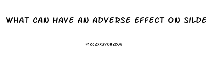 What Can Have An Adverse Effect On Sildenafil