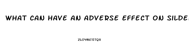 What Can Have An Adverse Effect On Sildenafil