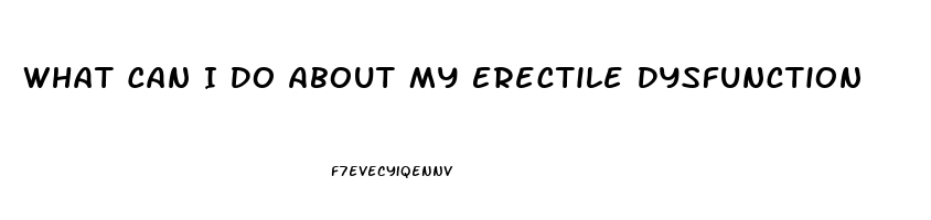 What Can I Do About My Erectile Dysfunction