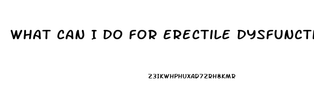 What Can I Do For Erectile Dysfunction