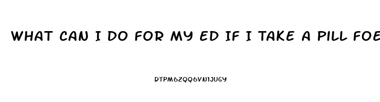 What Can I Do For My Ed If I Take A Pill Foe Heart Pain