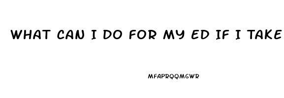 What Can I Do For My Ed If I Take A Pill Foe Heart Pain
