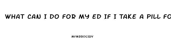 What Can I Do For My Ed If I Take A Pill Foe Heart Pain