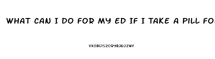 What Can I Do For My Ed If I Take A Pill Foe Heart Pain