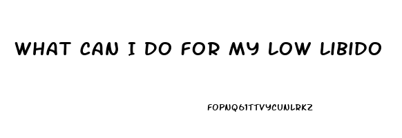 What Can I Do For My Low Libido