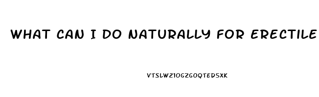 What Can I Do Naturally For Erectile Dysfunction