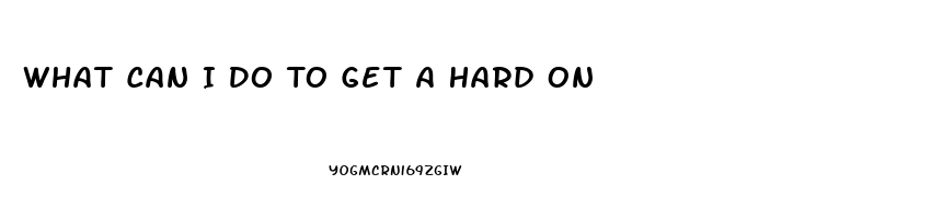 What Can I Do To Get A Hard On