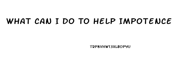 What Can I Do To Help Impotence