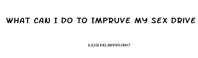 What Can I Do To Impruve My Sex Drive