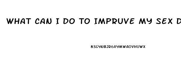 What Can I Do To Impruve My Sex Drive