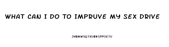 What Can I Do To Impruve My Sex Drive