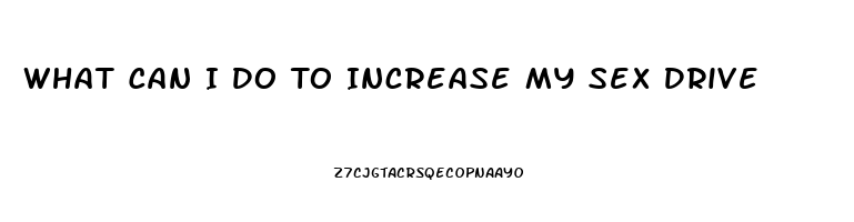 What Can I Do To Increase My Sex Drive