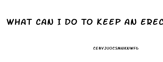 What Can I Do To Keep An Erection Longer Without Pills