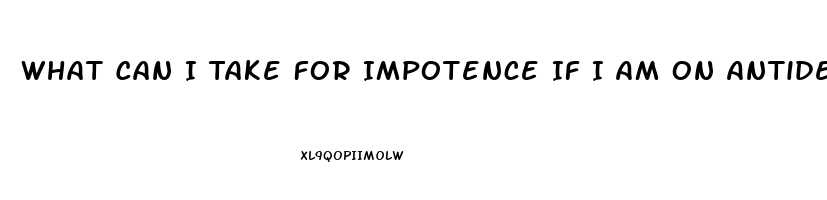 What Can I Take For Impotence If I Am On Antidepressants