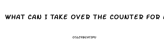 What Can I Take Over The Counter For Erectile Dysfunction