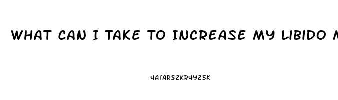 What Can I Take To Increase My Libido Male