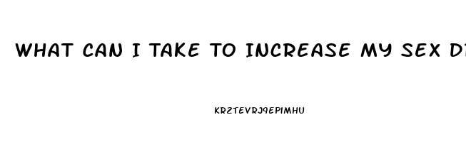 What Can I Take To Increase My Sex Drive Male