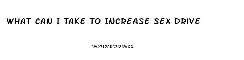 What Can I Take To Increase Sex Drive