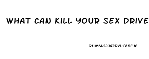 What Can Kill Your Sex Drive