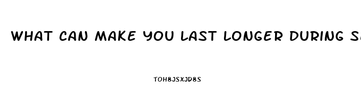 What Can Make You Last Longer During Sex