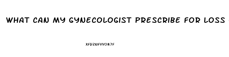 What Can My Gynecologist Prescribe For Loss Of Sex Drive