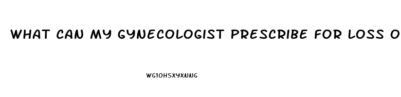 What Can My Gynecologist Prescribe For Loss Of Sex Drive