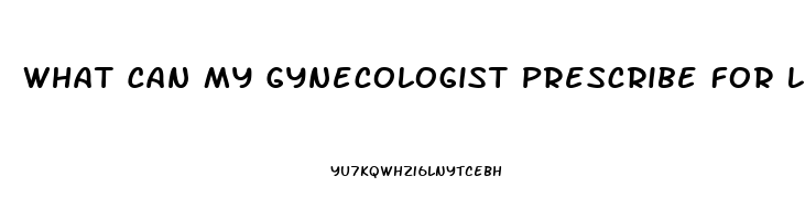 What Can My Gynecologist Prescribe For Loss Of Sex Drive