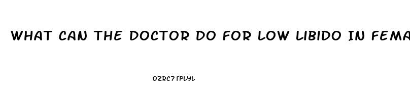 What Can The Doctor Do For Low Libido In Females