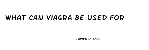 What Can Viagra Be Used For