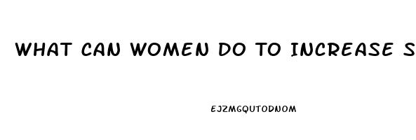 What Can Women Do To Increase Sexual Libido