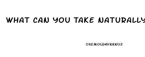 What Can You Take Naturally For Erectile Dysfunction