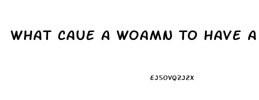 What Caue A Woamn To Have A Strong Sex Drive