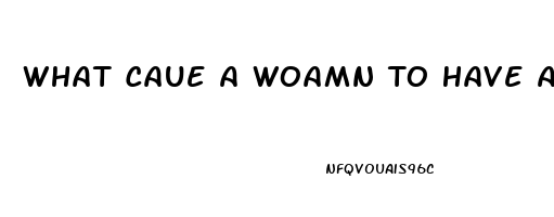 What Caue A Woamn To Have A Strong Sex Drive