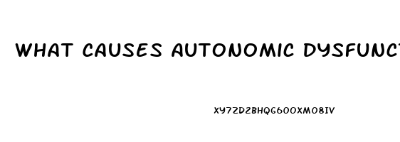 What Causes Autonomic Dysfunction