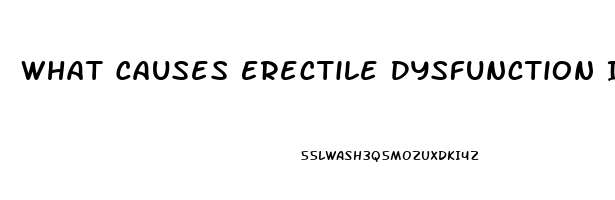 What Causes Erectile Dysfunction In 30s