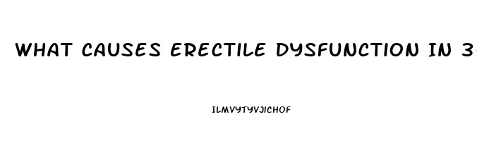 What Causes Erectile Dysfunction In 30s