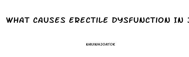 What Causes Erectile Dysfunction In 30s