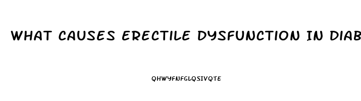 What Causes Erectile Dysfunction In Diabetics