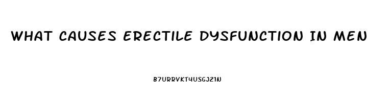 What Causes Erectile Dysfunction In Men